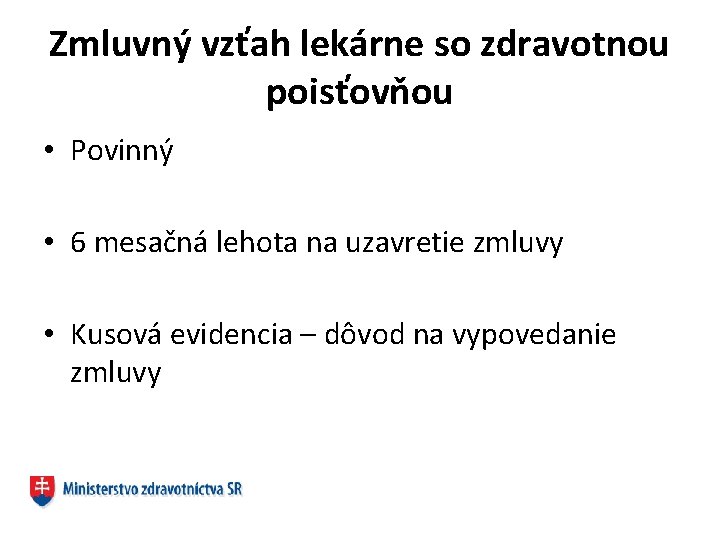 Zmluvný vzťah lekárne so zdravotnou poisťovňou • Povinný • 6 mesačná lehota na uzavretie