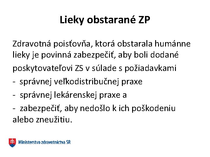 Lieky obstarané ZP Zdravotná poisťovňa, ktorá obstarala humánne lieky je povinná zabezpečiť, aby boli