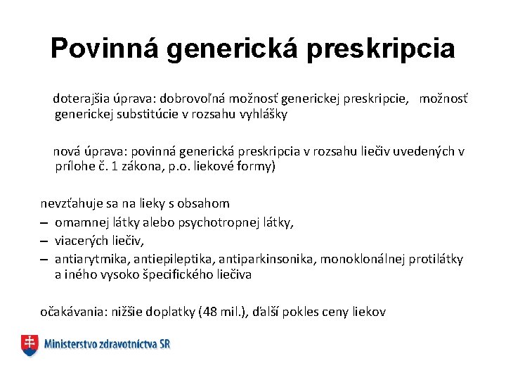 Povinná generická preskripcia doterajšia úprava: dobrovoľná možnosť generickej preskripcie, možnosť generickej substitúcie v rozsahu