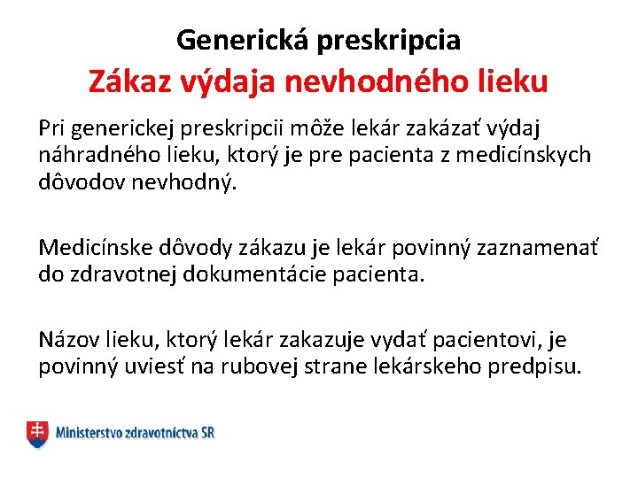 Generická preskripcia Zákaz výdaja nevhodného lieku Pri generickej preskripcii môže lekár zakázať výdaj náhradného