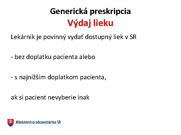 Generická preskripcia Výdaj lieku Lekárnik je povinný vydať dostupný liek v SR - bez