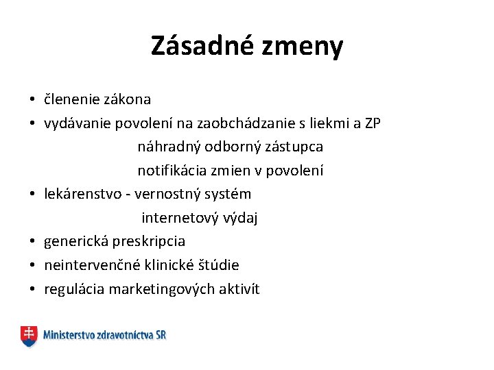 Zásadné zmeny • členenie zákona • vydávanie povolení na zaobchádzanie s liekmi a ZP