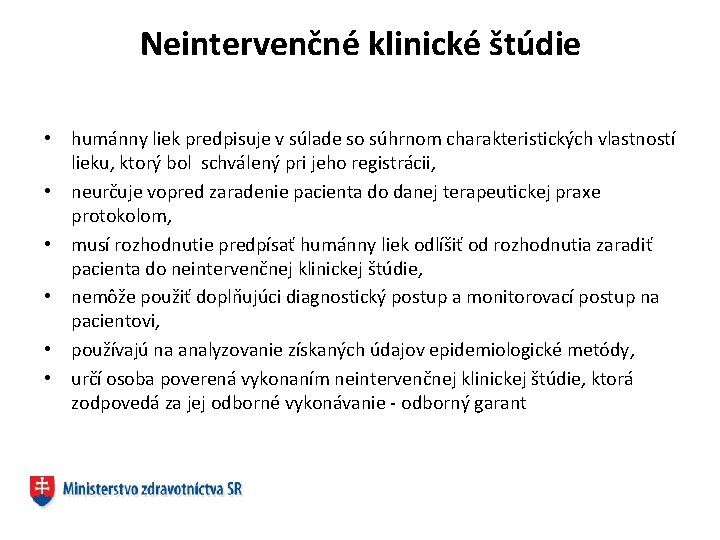Neintervenčné klinické štúdie • humánny liek predpisuje v súlade so súhrnom charakteristických vlastností lieku,