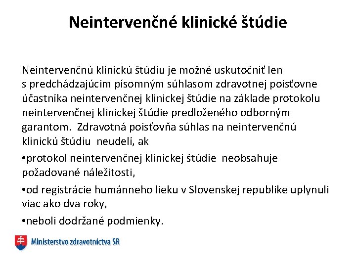 Neintervenčné klinické štúdie Neintervenčnú klinickú štúdiu je možné uskutočniť len s predchádzajúcim písomným súhlasom