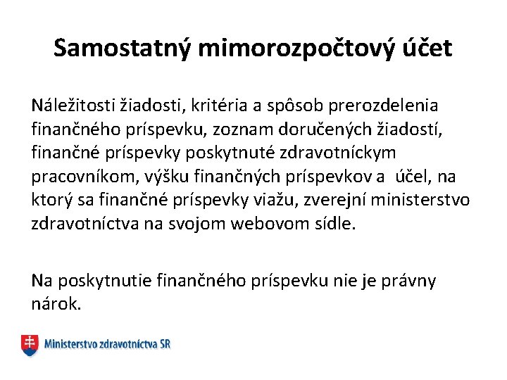 Samostatný mimorozpočtový účet Náležitosti žiadosti, kritéria a spôsob prerozdelenia finančného príspevku, zoznam doručených žiadostí,