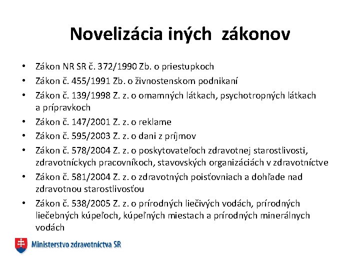 Novelizácia iných zákonov • Zákon NR SR č. 372/1990 Zb. o priestupkoch • Zákon