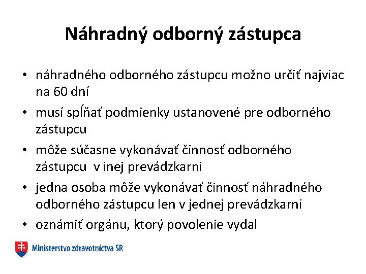 Náhradný odborný zástupca • náhradného odborného zástupcu možno určiť najviac na 60 dní •