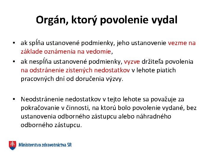 Orgán, ktorý povolenie vydal • ak spĺňa ustanovené podmienky, jeho ustanovenie vezme na základe