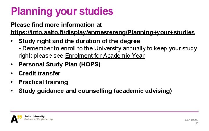 Planning your studies Please find more information at https: //into. aalto. fi/display/enmastereng/Planning+your+studies • Study