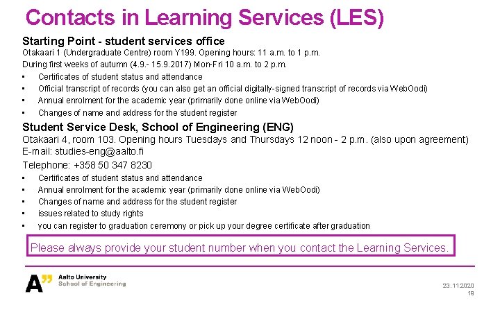 Contacts in Learning Services (LES) Starting Point - student services office Otakaari 1 (Undergraduate