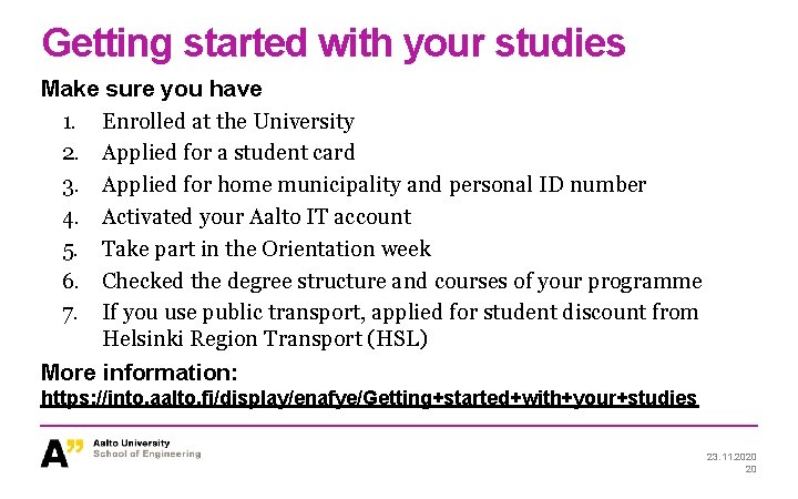 Getting started with your studies Make sure you have 1. Enrolled at the University