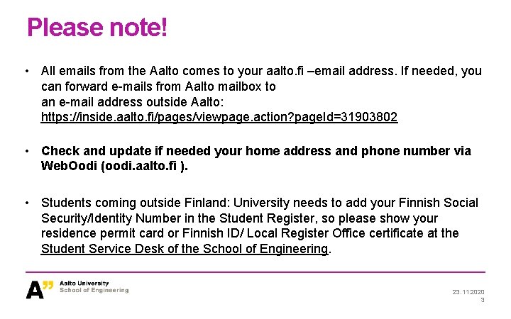 Please note! • All emails from the Aalto comes to your aalto. fi –email