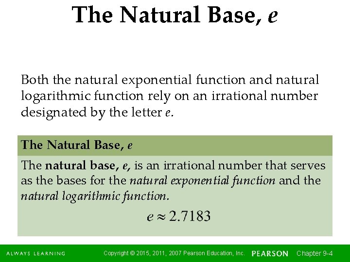 The Natural Base, e Both the natural exponential function and natural logarithmic function rely