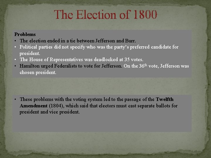 The Election of 1800 Problems • The election ended in a tie between Jefferson