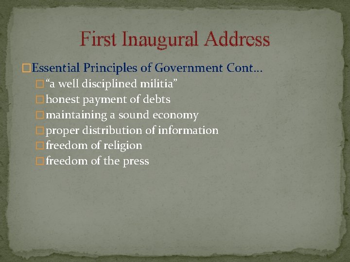 First Inaugural Address �Essential Principles of Government Cont… � “a well disciplined militia” �