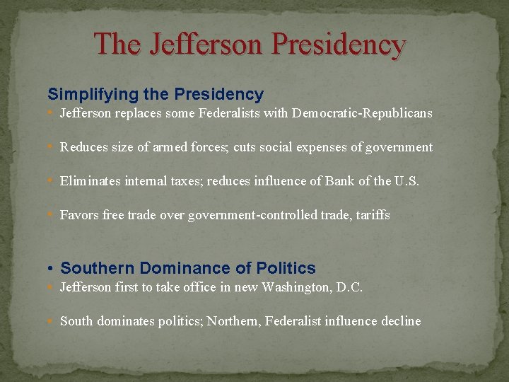 The Jefferson Presidency Simplifying the Presidency • Jefferson replaces some Federalists with Democratic-Republicans •