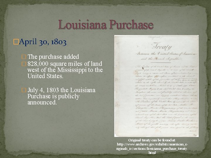 Louisiana Purchase �April 30, 1803 � The purchase added � 828, 000 square miles