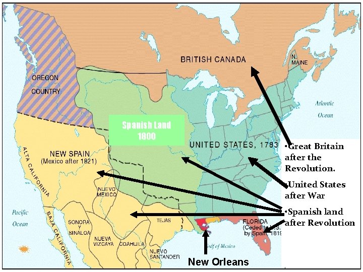 Spanish Land 1800 • Great Britain after the Revolution. • United States after War