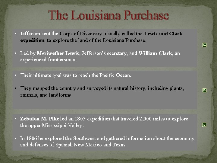 The Louisiana Purchase • Jefferson sent the Corps of Discovery, usually called the Lewis