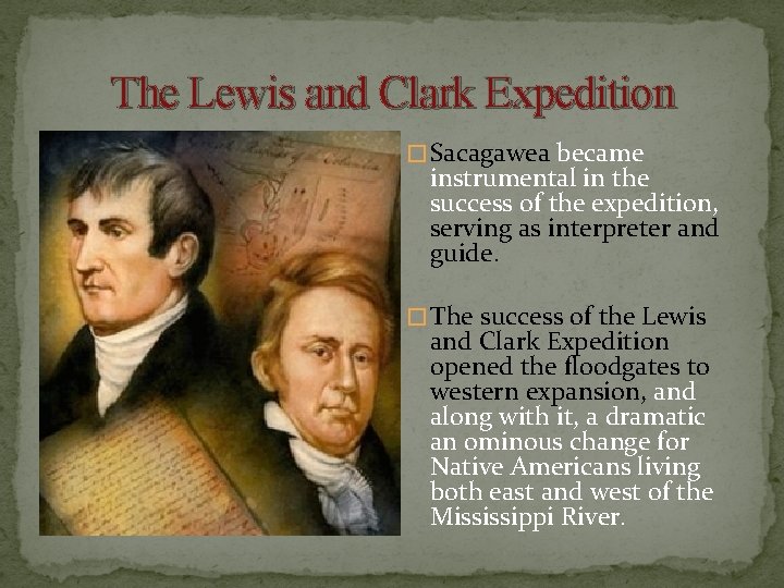 The Lewis and Clark Expedition � Sacagawea became instrumental in the success of the