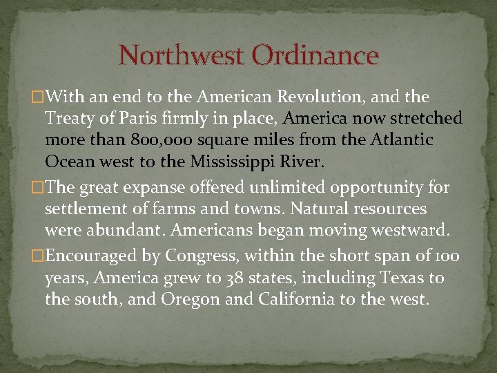 Northwest Ordinance �With an end to the American Revolution, and the Treaty of Paris