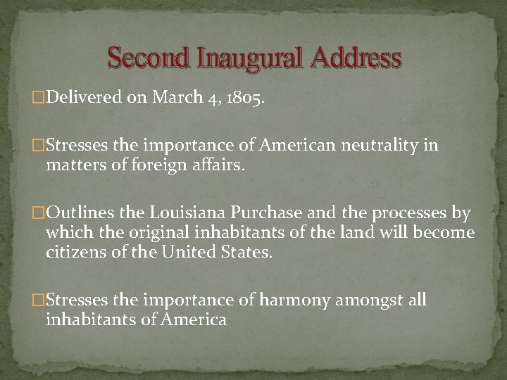 Second Inaugural Address �Delivered on March 4, 1805. �Stresses the importance of American neutrality