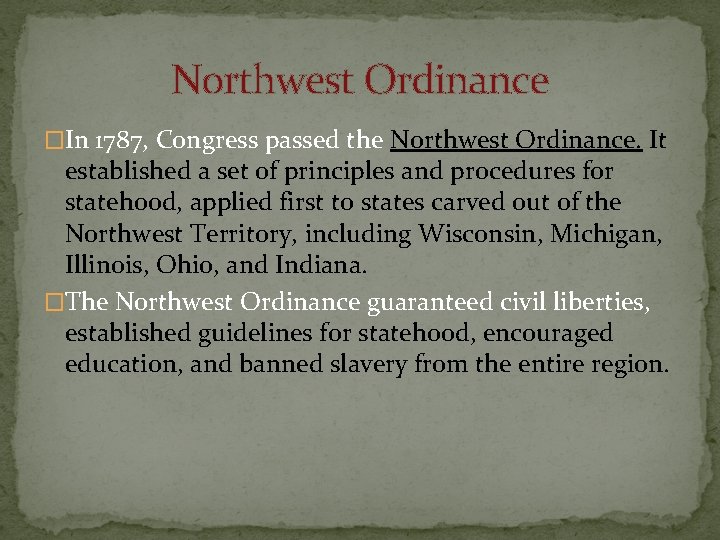 Northwest Ordinance �In 1787, Congress passed the Northwest Ordinance. It established a set of