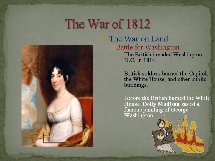 The War of 1812 3. The War on Land � Battle for Washington �The