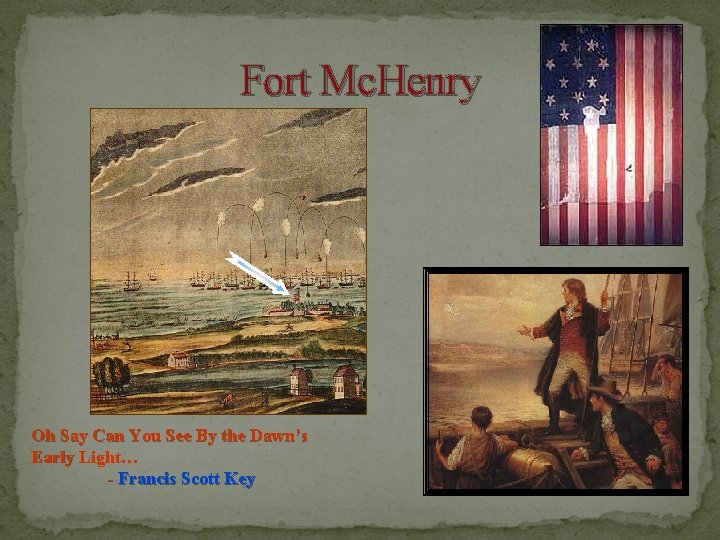 Fort Mc. Henry Oh Say Can You See By the Dawn’s Early Light… -