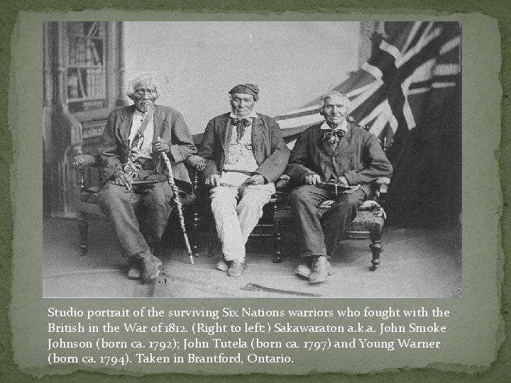 Studio portrait of the surviving Six Nations warriors who fought with the British in