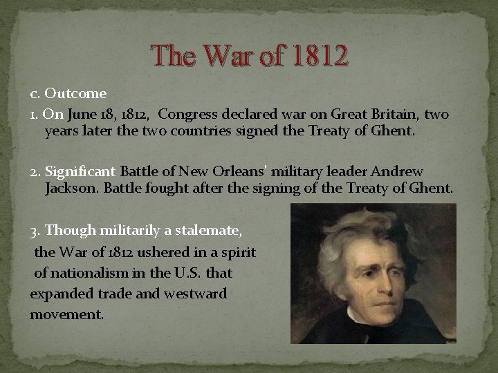 The War of 1812 c. Outcome 1. On June 18, 1812, Congress declared war