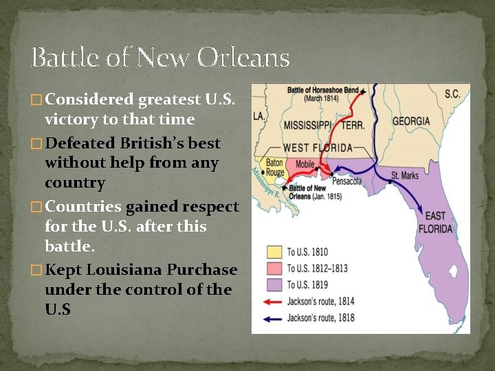 Battle of New Orleans � Considered greatest U. S. victory to that time �