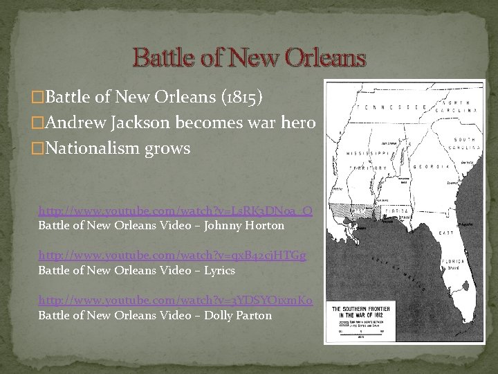 Battle of New Orleans �Battle of New Orleans (1815) �Andrew Jackson becomes war hero