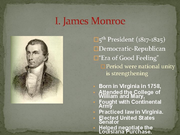 I. James Monroe � 5 th President (1817 -1825) �Democratic-Republican �“Era of Good Feeling”