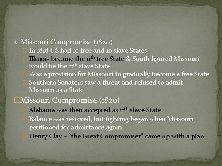 2. Missouri Compromise (1820) � In 1818 US had 10 free and 10 slave