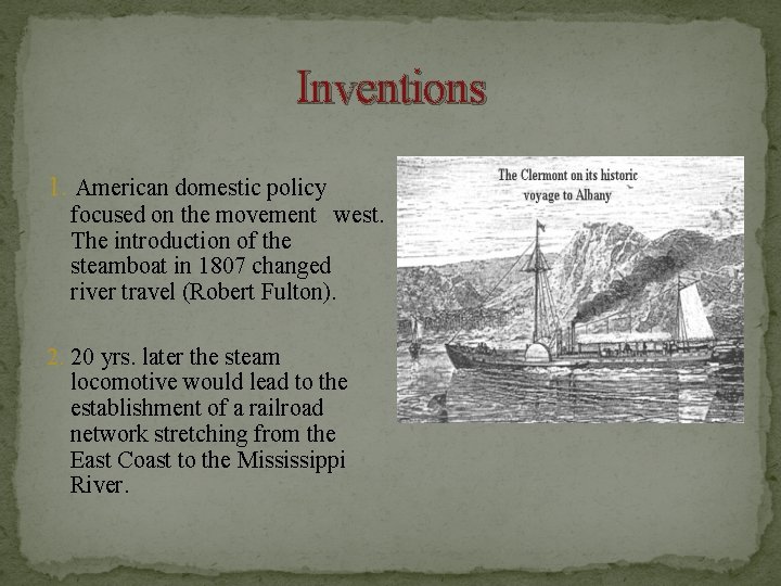 Inventions 1. American domestic policy focused on the movement west. The introduction of the