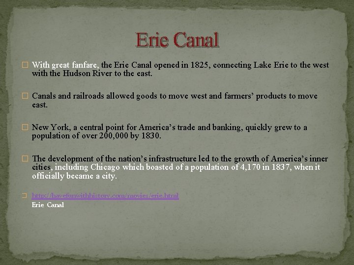 Erie Canal � With great fanfare, the Erie Canal opened in 1825, connecting Lake