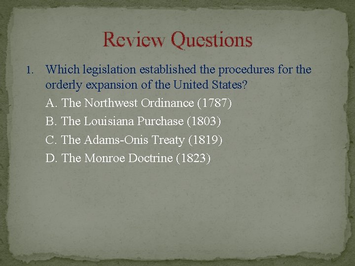 Review Questions 1. Which legislation established the procedures for the orderly expansion of the