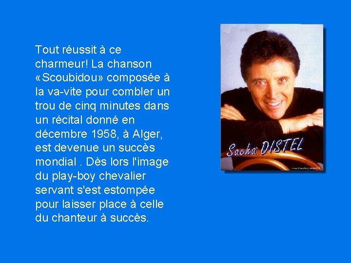 Tout réussit à ce charmeur! La chanson «Scoubidou» composée à la va-vite pour combler