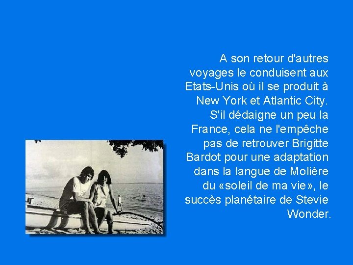 A son retour d'autres voyages le conduisent aux Etats-Unis où il se produit à