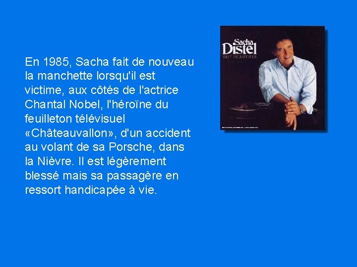 En 1985, Sacha fait de nouveau la manchette lorsqu'il est victime, aux côtés de