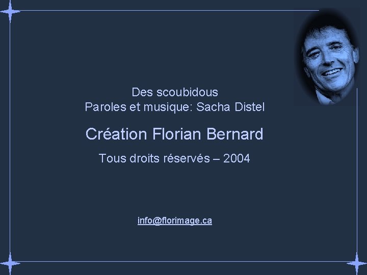 Des scoubidous Paroles et musique: Sacha Distel Création Florian Bernard Tous droits réservés –