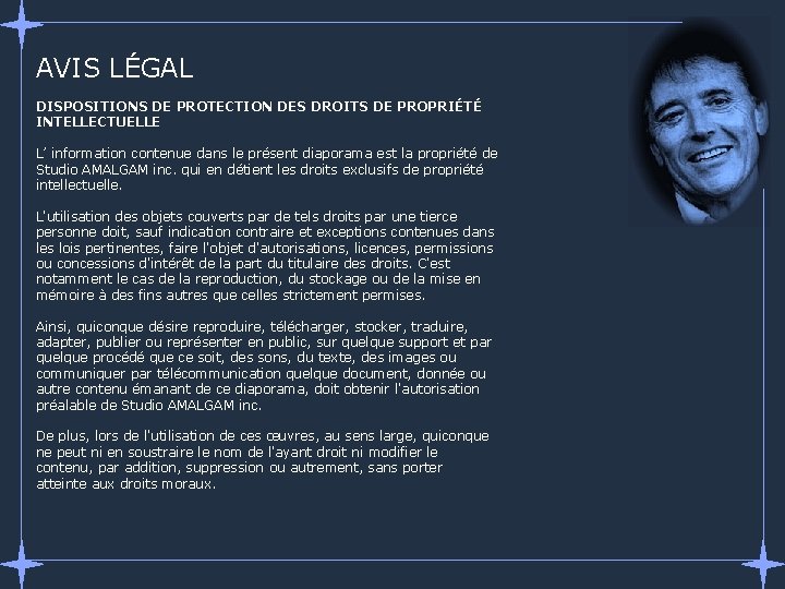 AVIS LÉGAL DISPOSITIONS DE PROTECTION DES DROITS DE PROPRIÉTÉ INTELLECTUELLE L’ information contenue dans