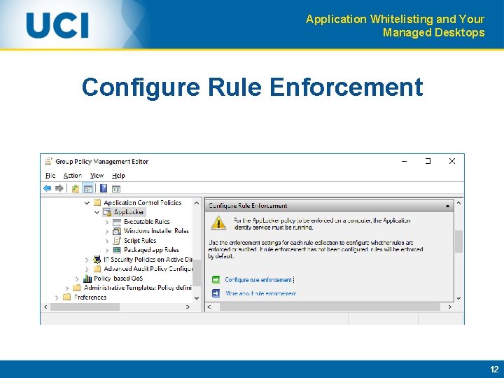 Application Whitelisting and Your Managed Desktops Configure Rule Enforcement 12 