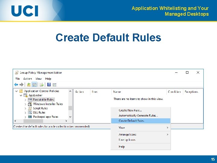 Application Whitelisting and Your Managed Desktops Create Default Rules 15 
