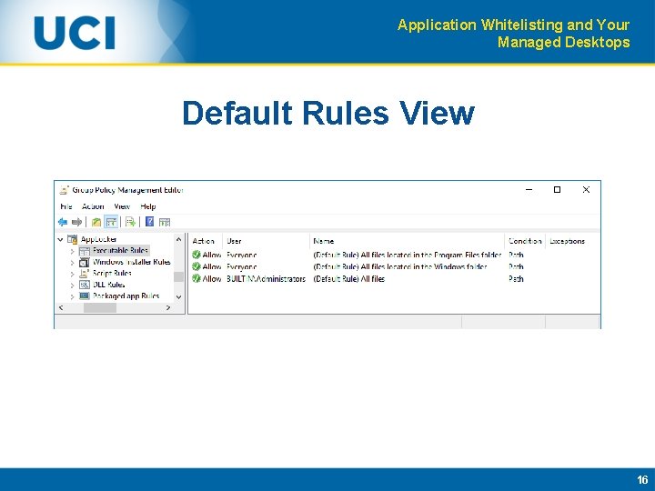 Application Whitelisting and Your Managed Desktops Default Rules View 16 