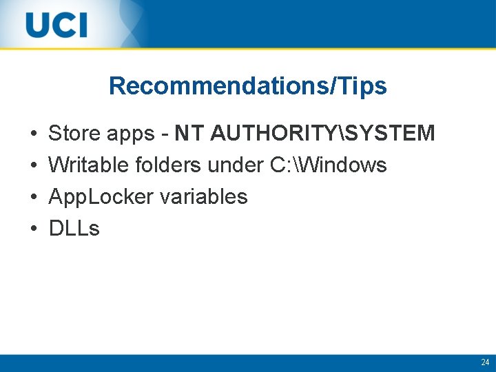 Recommendations/Tips • • Store apps - NT AUTHORITYSYSTEM Writable folders under C: Windows App.