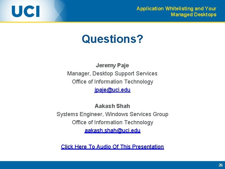 Application Whitelisting and Your Managed Desktops Questions? Jeremy Paje Manager, Desktop Support Services Office