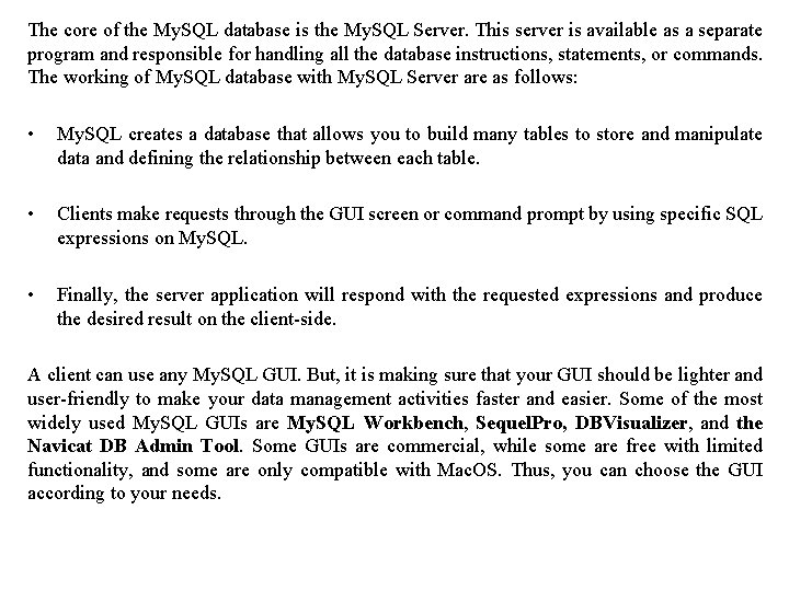 The core of the My. SQL database is the My. SQL Server. This server