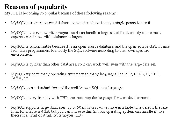 Reasons of popularity My. SQL is becoming so popular because of these following reasons: